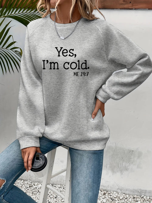 Direct Noble Yes I'm Cold Sweatshirt