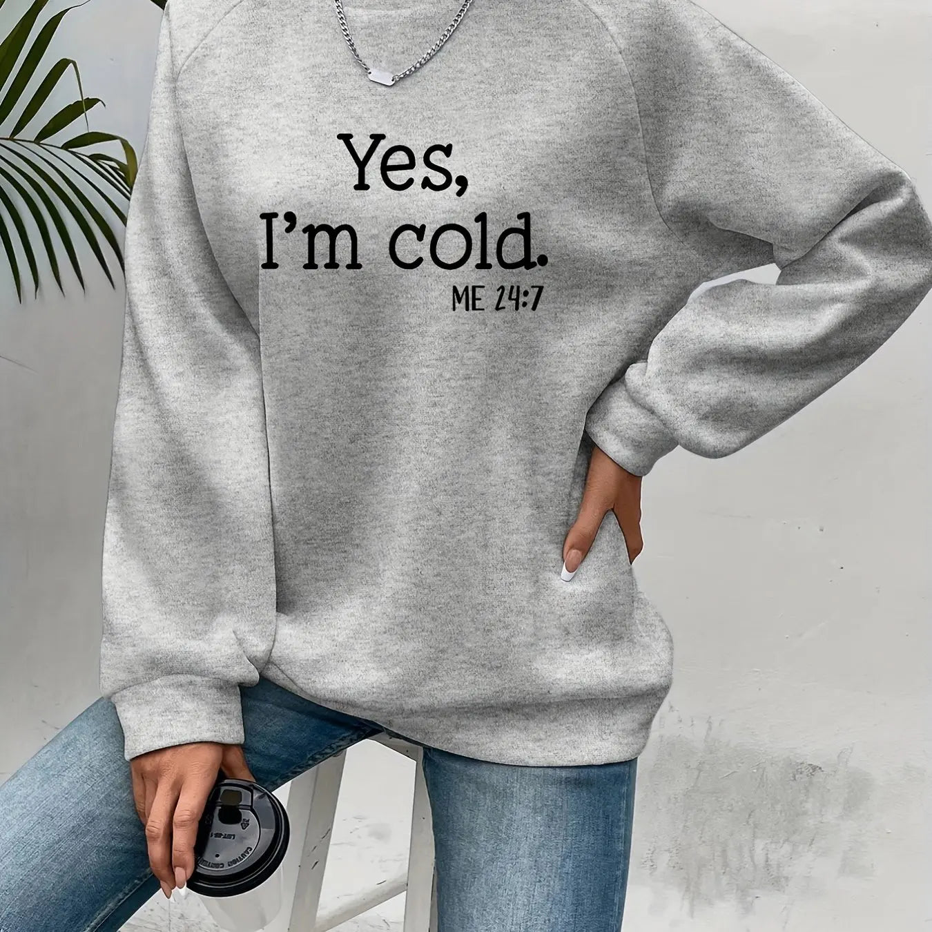Direct Noble Yes I'm Cold Sweatshirt